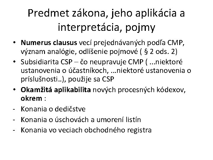 Predmet zákona, jeho aplikácia a interpretácia, pojmy • Numerus clausus vecí prejednávaných podľa CMP,