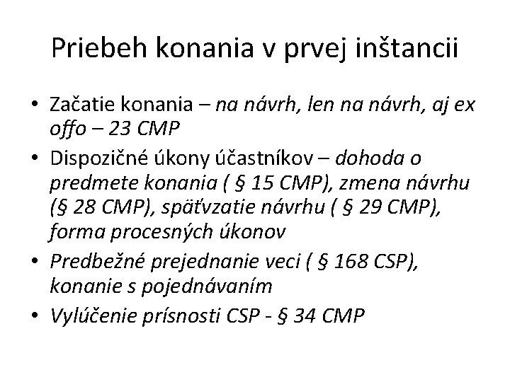 Priebeh konania v prvej inštancii • Začatie konania – na návrh, len na návrh,