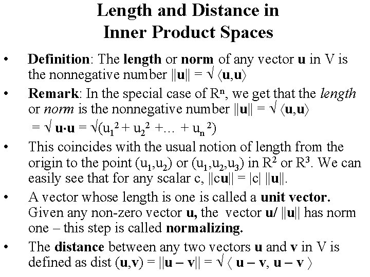 Length and Distance in Inner Product Spaces • • • Definition: The length or