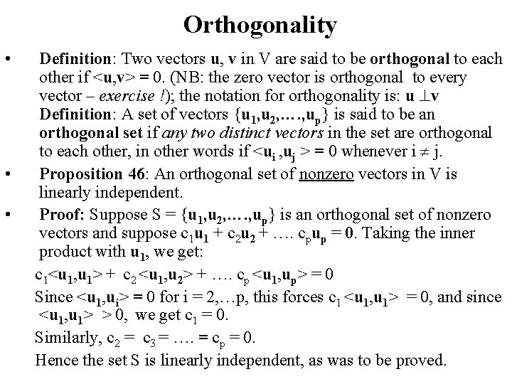 Orthogonality • • • Definition: Two vectors u, v in V are said to