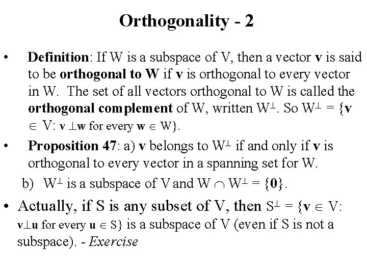 Orthogonality - 2 • Definition: If W is a subspace of V, then a