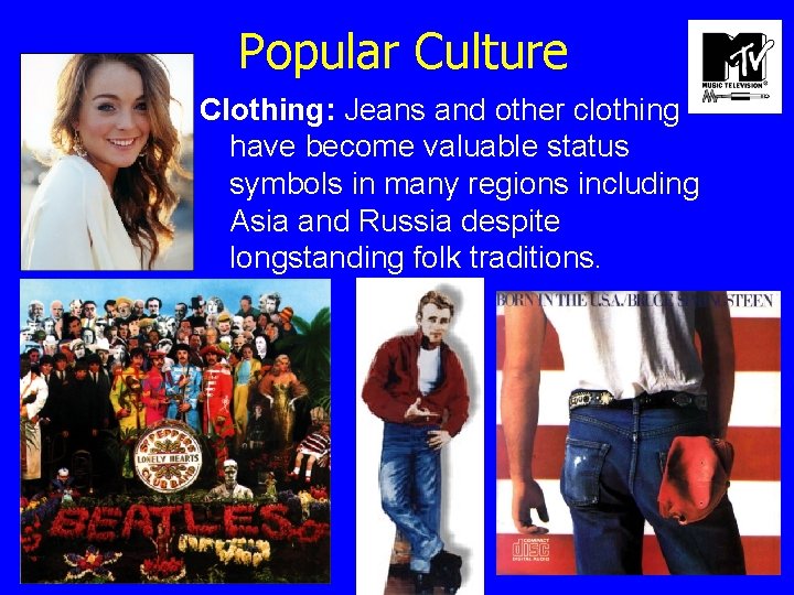 Popular Culture Clothing: Jeans and other clothing have become valuable status symbols in many