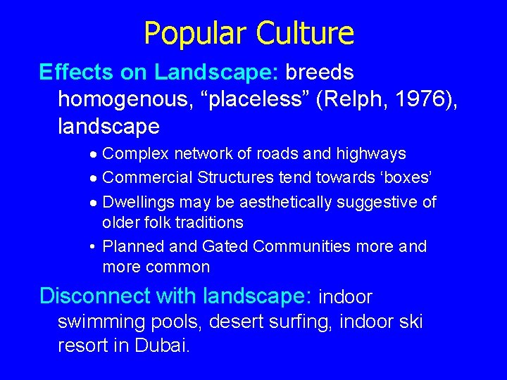 Popular Culture Effects on Landscape: breeds homogenous, “placeless” (Relph, 1976), landscape · Complex network