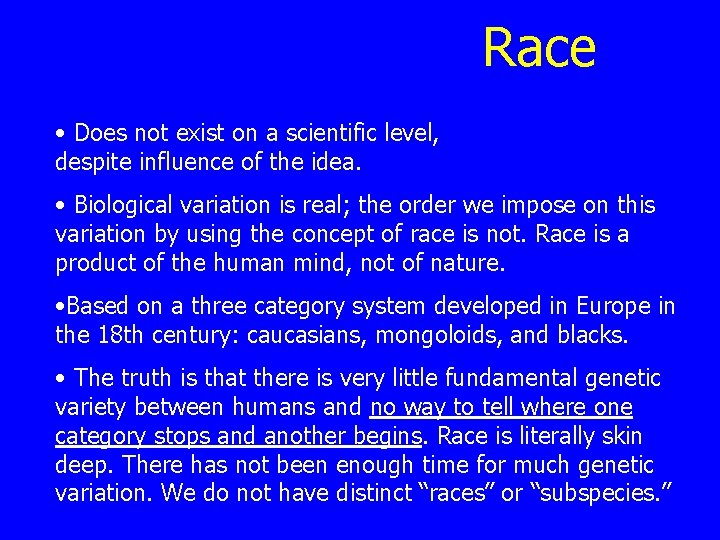 Race • Does not exist on a scientific level, despite influence of the idea.