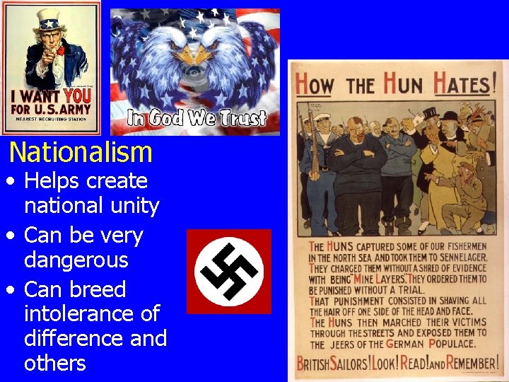 Nationalism • Helps create national unity • Can be very dangerous • Can breed
