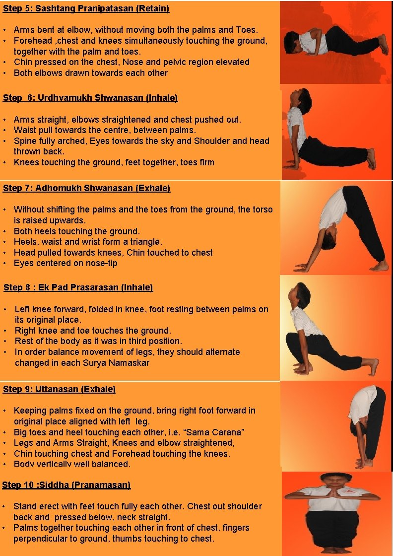 Step 5: Sashtang Pranipatasan (Retain) • Arms bent at elbow, without moving both the Step 5: Sashtang Pranipatasan (Retain) • Arms bent at elbow, without moving both the