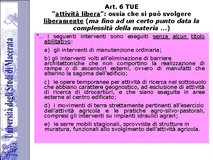 Università degli Studi di Perugia Art. 6 TUE “attività libera”: ossia che si può