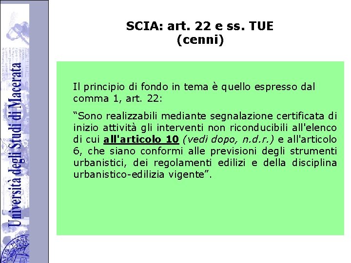 Università degli Studi di Perugia SCIA: art. 22 e ss. TUE (cenni) Il principio