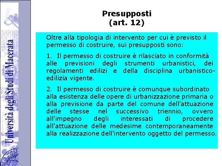 Università degli Studi di Perugia Presupposti (art. 12) Oltre alla tipologia di intervento per