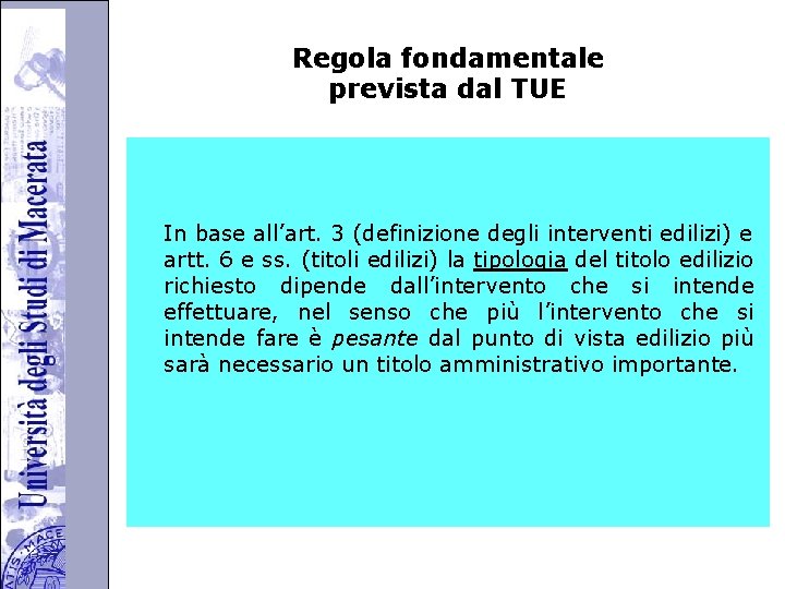 Università degli Studi di Perugia Regola fondamentale prevista dal TUE In base all’art. 3
