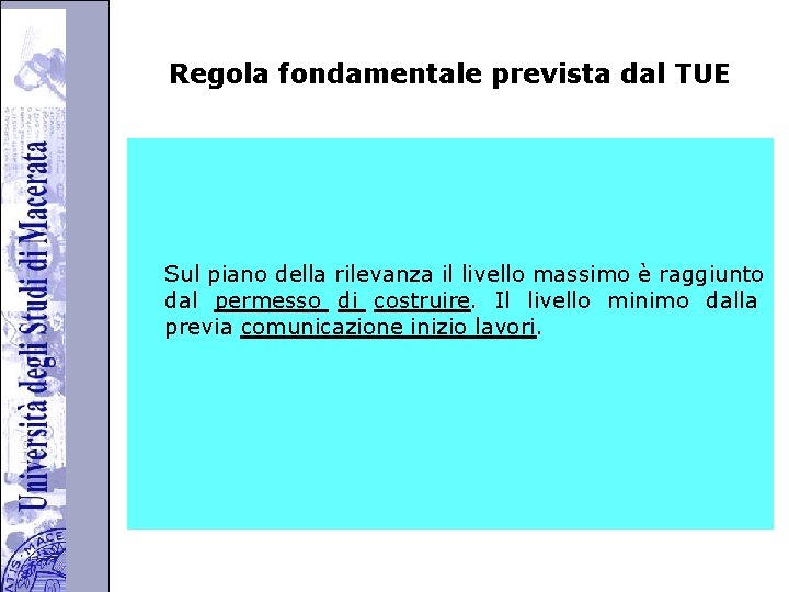 Università degli Studi di Perugia Regola fondamentale prevista dal TUE Sul piano della rilevanza