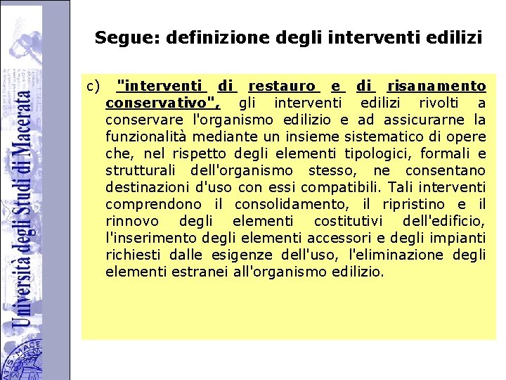 Università degli Studi di Perugia Segue: definizione degli interventi edilizi c) "interventi di restauro