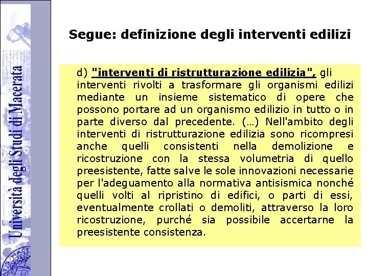 Università degli Studi di Perugia Segue: definizione degli interventi edilizi d) "interventi di ristrutturazione