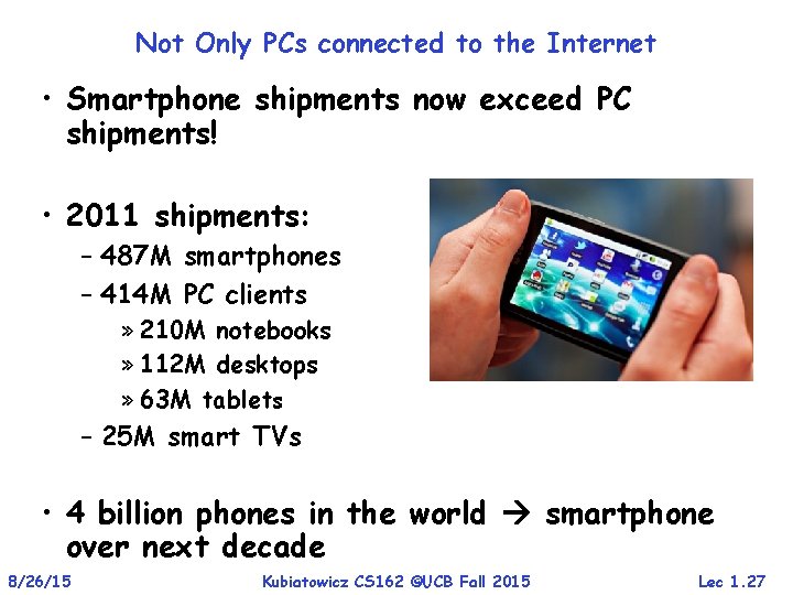 Not Only PCs connected to the Internet • Smartphone shipments now exceed PC shipments!