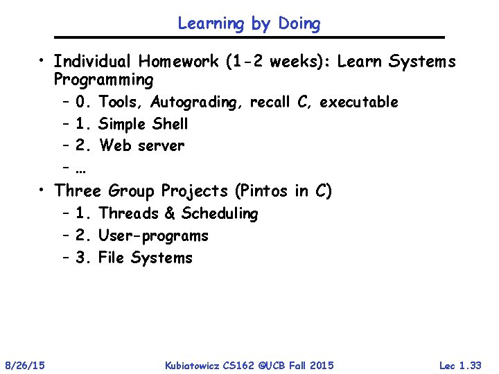 Learning by Doing • Individual Homework (1 -2 weeks): Learn Systems Programming – –