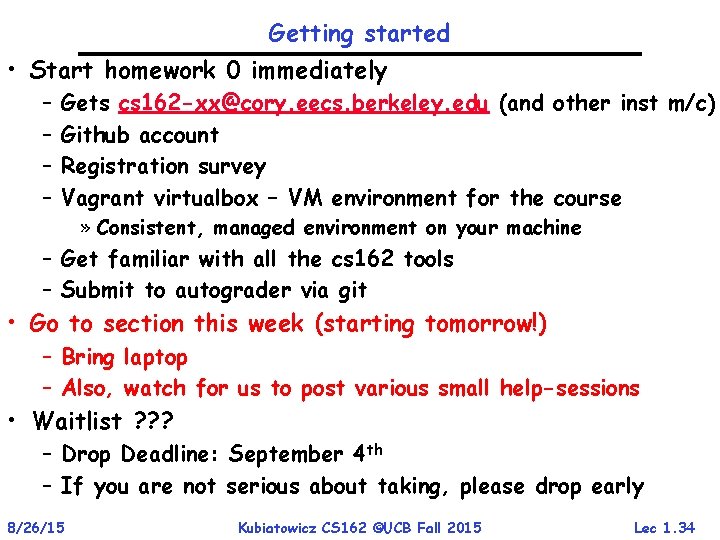 Getting started • Start homework 0 immediately – – Gets cs 162 -xx@cory. eecs.