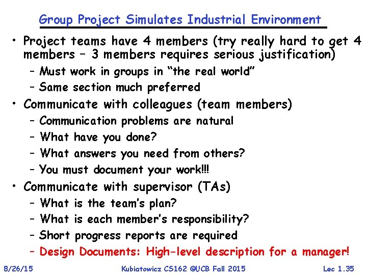 Group Project Simulates Industrial Environment • Project teams have 4 members (try really hard