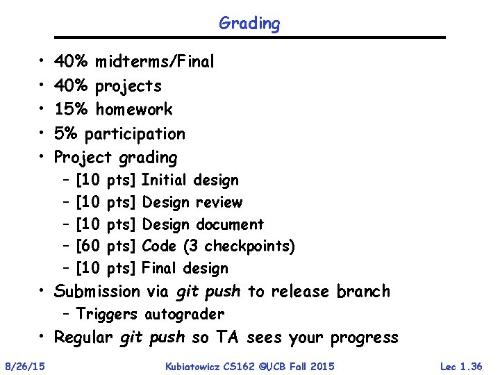 Grading • • • 40% midterms/Final 40% projects 15% homework 5% participation Project grading