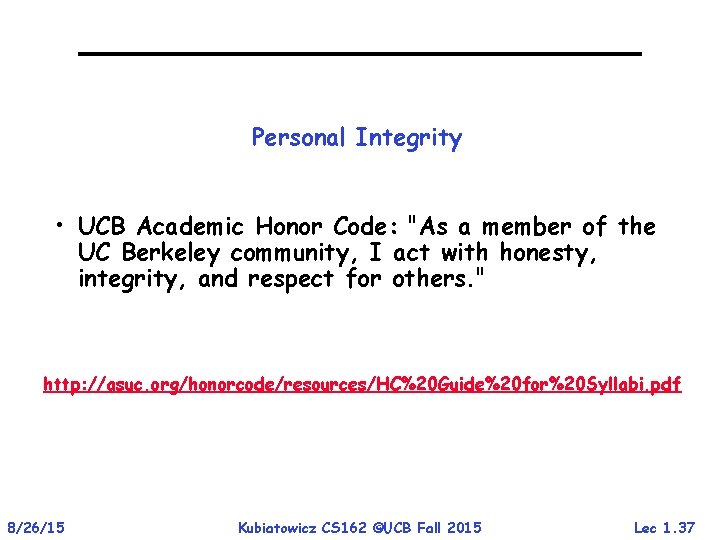 Personal Integrity • UCB Academic Honor Code: "As a member of the UC Berkeley