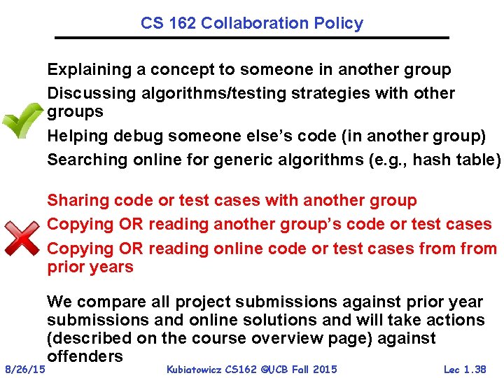 CS 162 Collaboration Policy Explaining a concept to someone in another group Discussing algorithms/testing