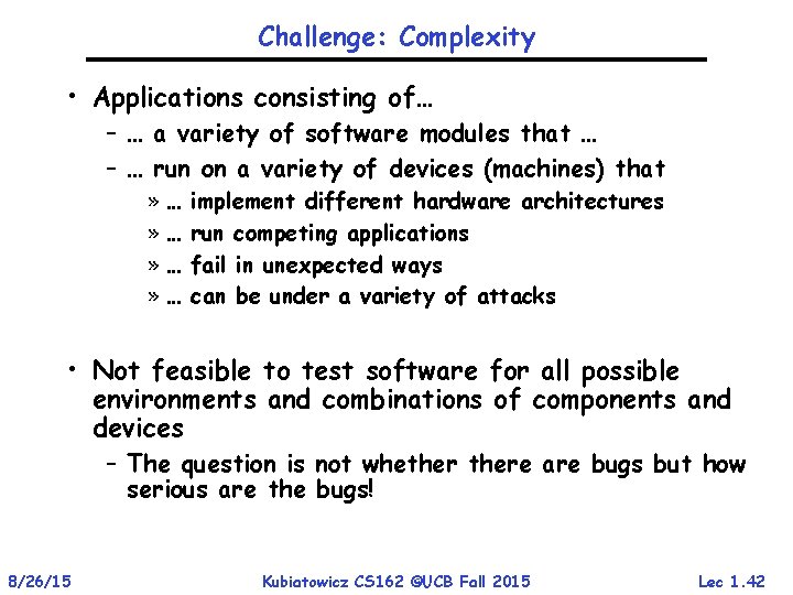 Challenge: Complexity • Applications consisting of… – … a variety of software modules that