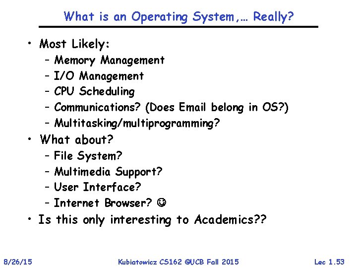 What is an Operating System, … Really? • Most Likely: – – – Memory