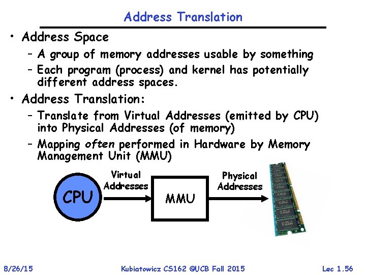 Address Translation • Address Space – A group of memory addresses usable by something