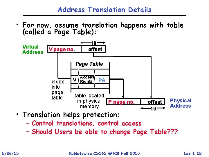 Address Translation Details • For now, assume translation happens with table (called a Page