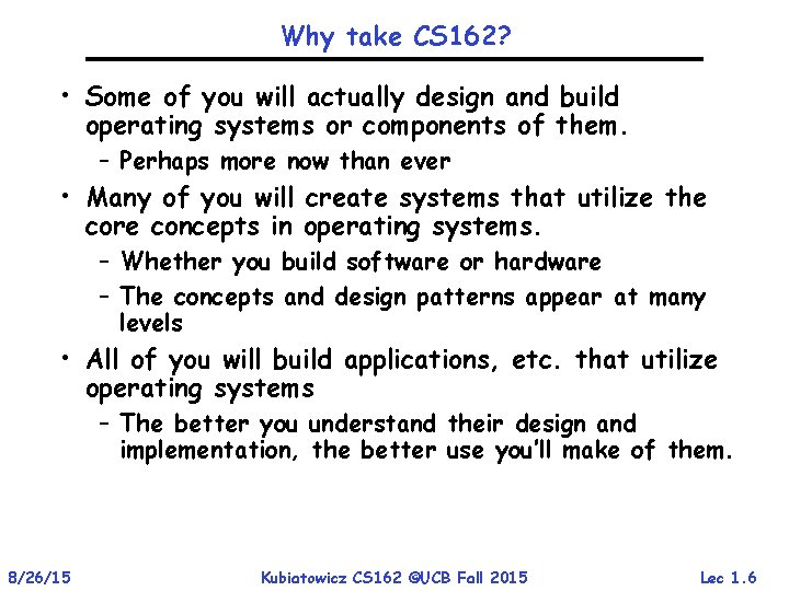 Why take CS 162? • Some of you will actually design and build operating