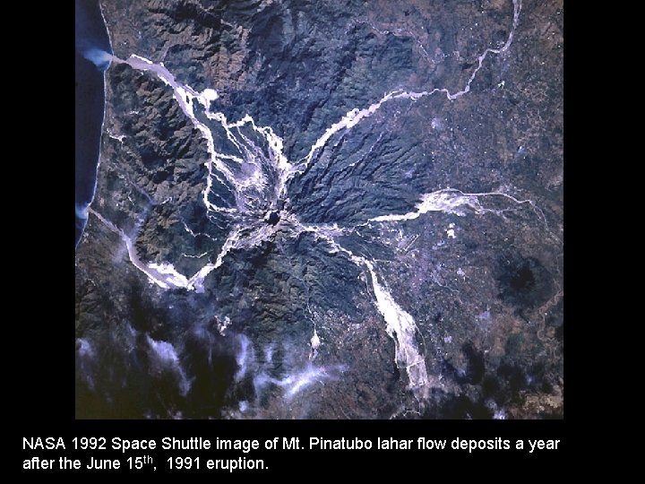 NASA 1992 Space Shuttle image of Mt. Pinatubo lahar flow deposits a year after