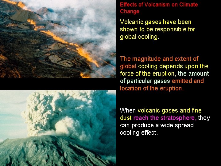 Effects of Volcanism on Climate Change Volcanic gases have been shown to be responsible