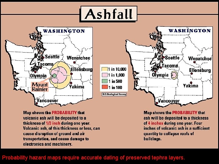 Probability hazard maps require accurate dating of preserved tephra layers. 