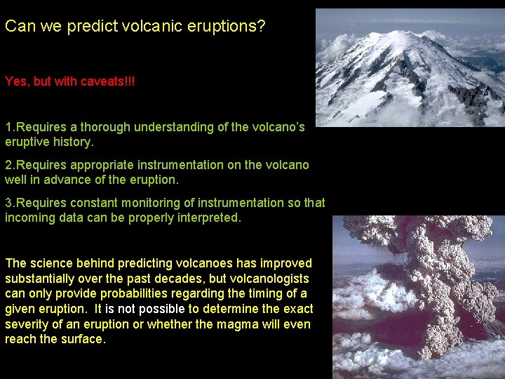 Can we predict volcanic eruptions? Yes, but with caveats!!! 1. Requires a thorough understanding