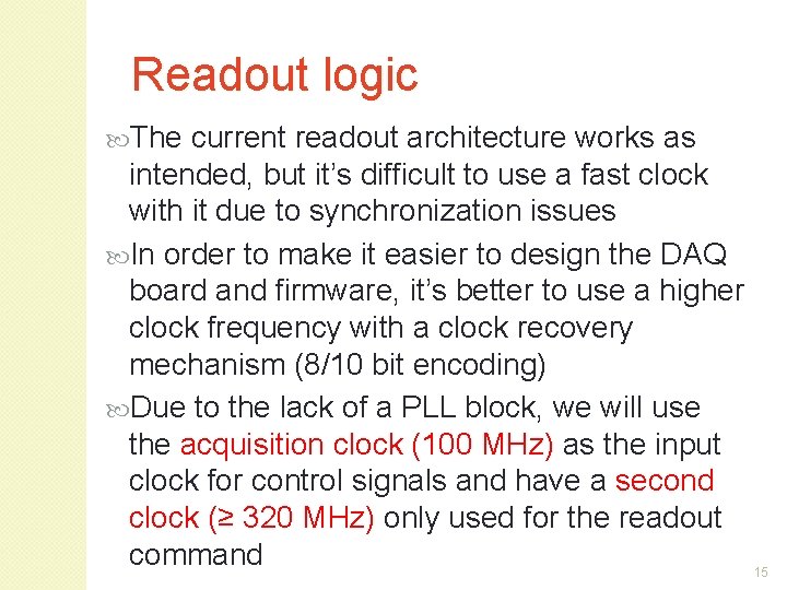 Readout logic The current readout architecture works as intended, but it’s difficult to use