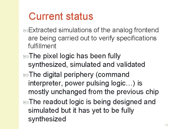 Current status Extracted simulations of the analog frontend are being carried out to verify