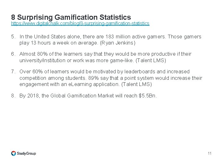 8 Surprising Gamification Statistics https: //www. digitalchalk. com/blog/8 -surprising-gamification-statistics 5. In the United States 8 Surprising Gamification Statistics https: //www. digitalchalk. com/blog/8 -surprising-gamification-statistics 5. In the United States