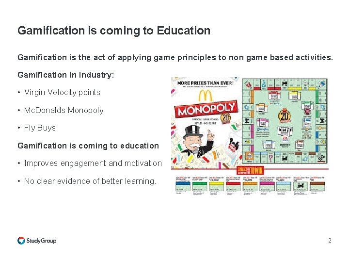 Gamification is coming to Education Gamification is the act of applying game principles to Gamification is coming to Education Gamification is the act of applying game principles to