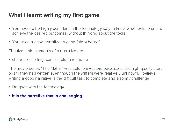 What I learnt writing my first game • You need to be highly confident What I learnt writing my first game • You need to be highly confident