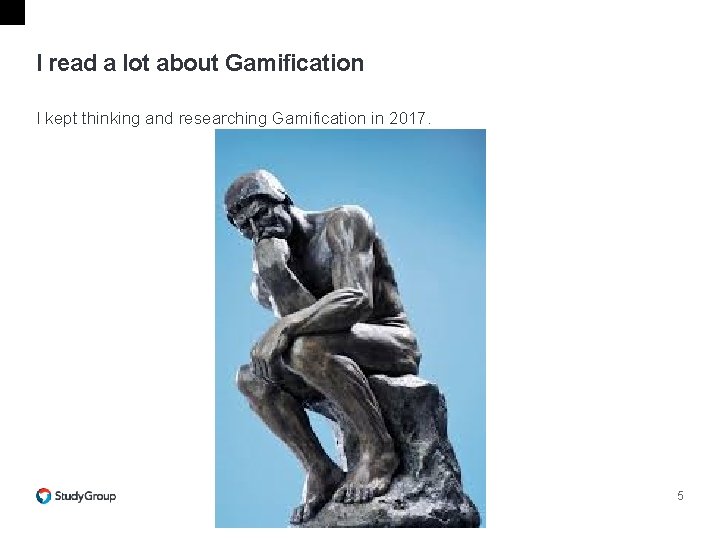 I read a lot about Gamification I kept thinking and researching Gamification in 2017. I read a lot about Gamification I kept thinking and researching Gamification in 2017.