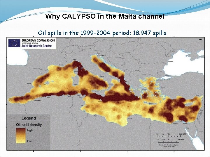 Why CALYPSO in the Malta channel Oil spills in the 1999 -2004 period: 18.