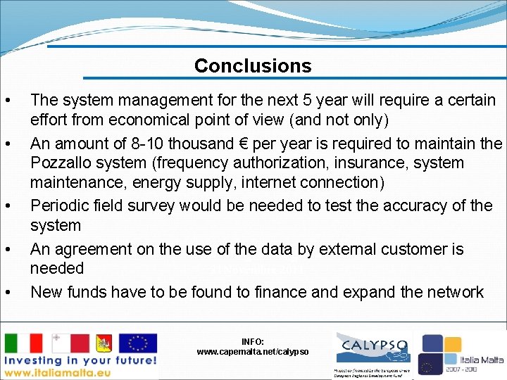 Conclusions • • • The system management for the next 5 year will require