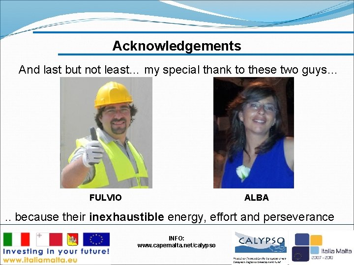 Acknowledgements And last but not least… my special thank to these two guys… FULVIO