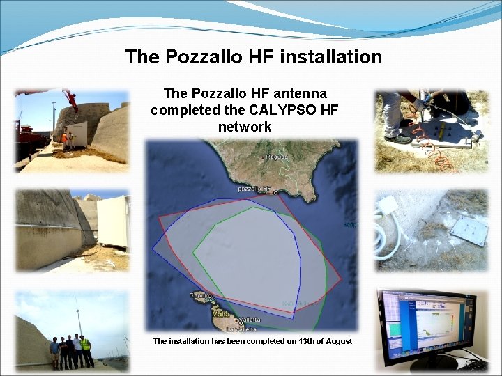 The Pozzallo HF installation The Pozzallo HF antenna completed the CALYPSO HF network The