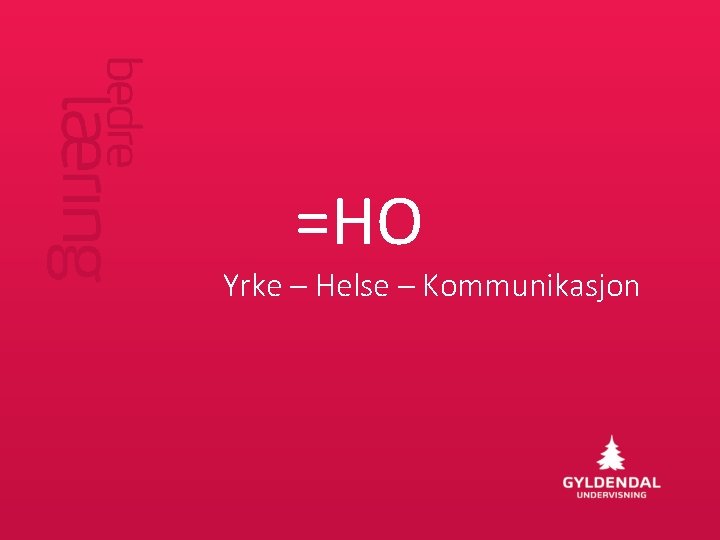 =HO Yrke – Helse – Kommunikasjon 