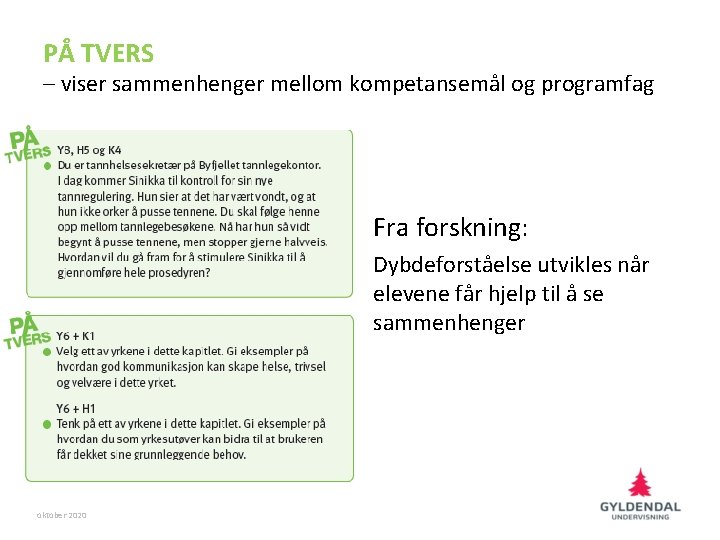 PÅ TVERS – viser sammenhenger mellom kompetansemål og programfag Fra forskning: Dybdeforståelse utvikles når