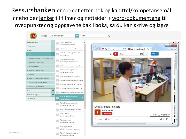 Ressursbanken er ordnet etter bok og kapittel/kompetansemål: Inneholder lenker til filmer og nettsider +