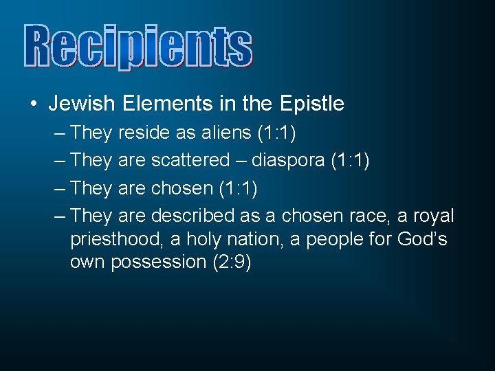  • Jewish Elements in the Epistle – They reside as aliens (1: 1)