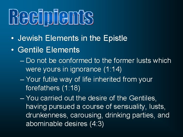  • Jewish Elements in the Epistle • Gentile Elements – Do not be