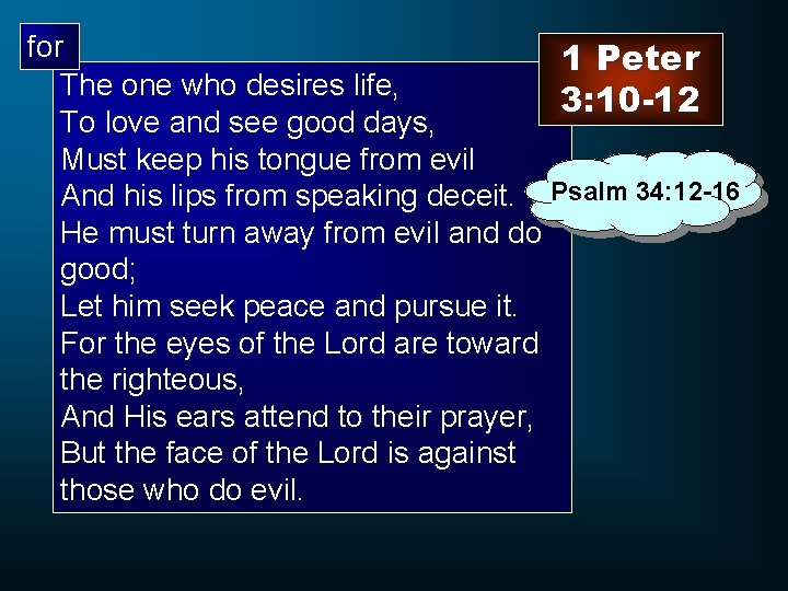 for 1 Peter The one who desires life, 3: 10 -12 To love and