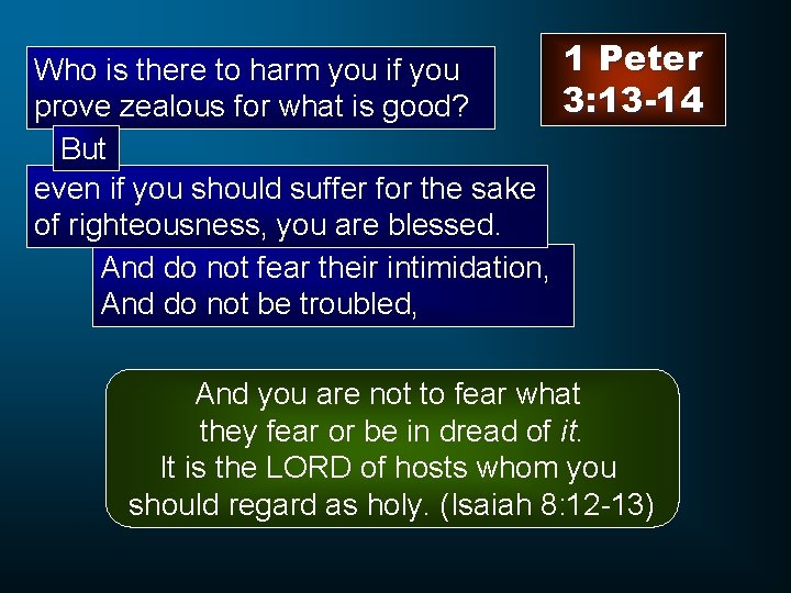 1 Peter Who is there to harm you if you 3: 13 -14 prove